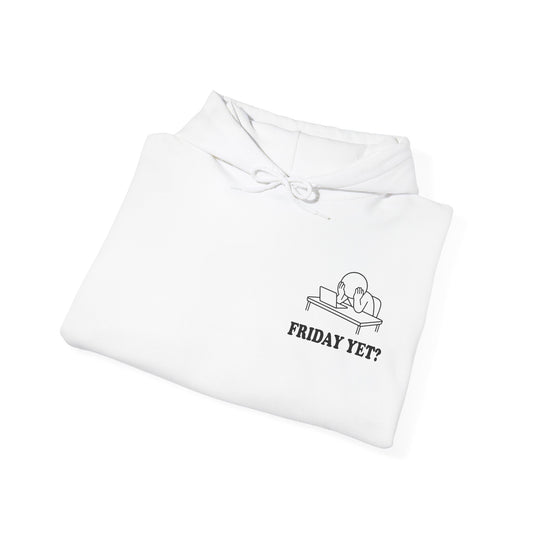 Friday Yet? | Hollow Series Hoodie - Funny Work Week Burnout Pullover