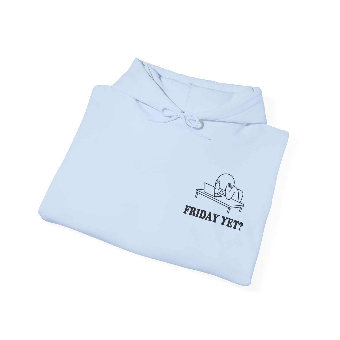 Friday Yet? | Hollow Series Hoodie - Funny Work Week Burnout Pullover